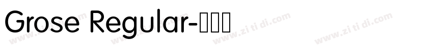 Grose Regular字体转换 Grose Regular字体转换